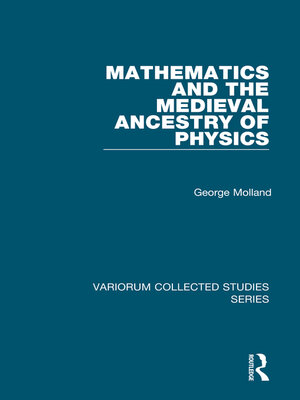 cover image of Mathematics and the Medieval Ancestry of Physics